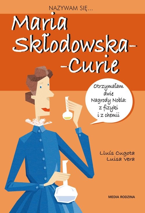 okładka Nazywam się Maria Skłodowska-Curie książka | Cugowa Louis, Luisa Vera