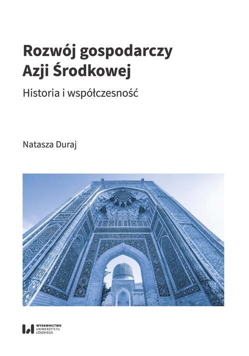 okładka Rozwój gospodarczy Azji Środkowej Historia i współczesność książka | Natasza Duraj