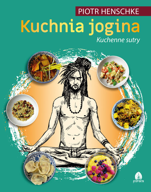okładka Kuchnia Jogina Kuchenne sutry książka | Henschke Piotr
