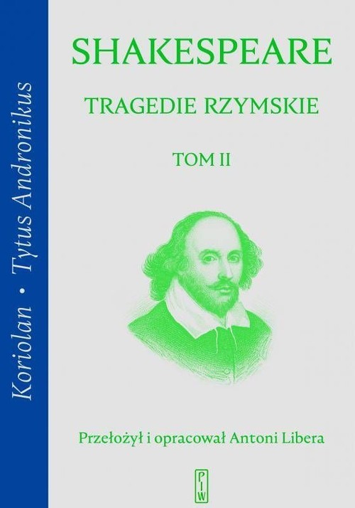 okładka Tragedie rzymskie Tom 2 Koriolan, Tytus Andronikus książka | William Shakespeare