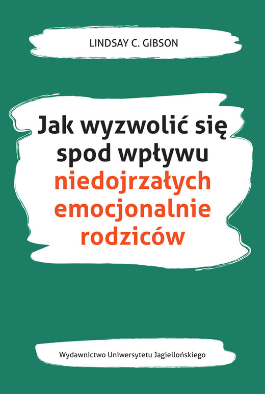 okładka Jak wyzwolić się spod wpływu niedojrzałych emocjonalnie rodziców ebook | epub, mobi | Lindsay C. Gibson