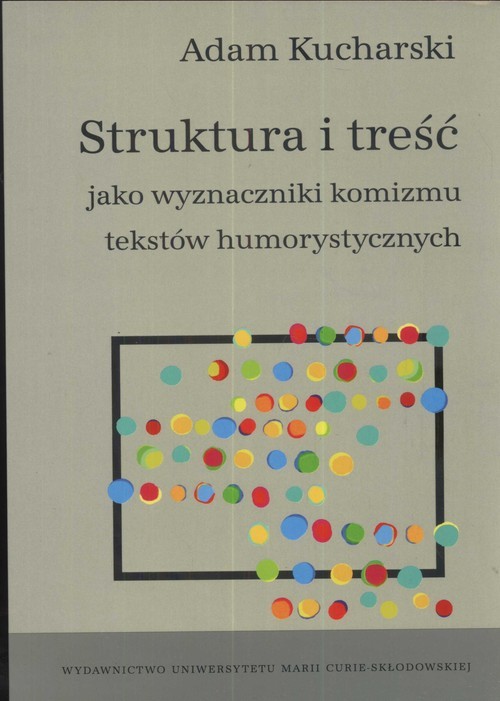 okładka Struktura i treść jako wyznaczniki komizmu tekstów humorystycznych książka | Adam Kucharski