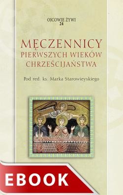 okładka Męczennicy pierwszych wieków chrześcijaństwa ebook | epub, mobi | Marek Starowieyski