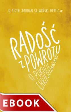 okładka Radość z powrotu ebook | epub, mobi | Piotr Jordan Śliwiński OFMCap