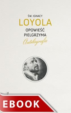 okładka Opowieść Pielgrzyma wyd. IV ebook | epub, mobi | św. Ignacy Loyola