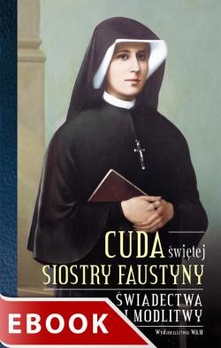 okładka Cuda świętej Siostry Faustyny ebook | epub, mobi | Praca Zbiorowa