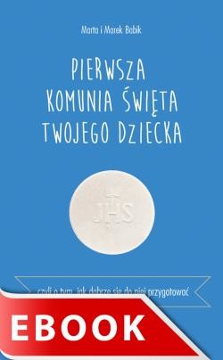 okładka Pierwsza Komunia Święta twojego dziecka ebook | epub, mobi | Marta Babik, Marek Babik