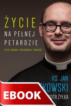 okładka Życie na pełnej petardzie ebook | epub, mobi | Ks Jan Kaczkowski, Piot Żyłka
