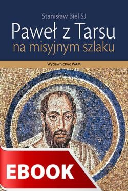 okładka Paweł z Tarsu. Na misyjnym szlaku ebook | epub, mobi | Stanisław Biel SJ