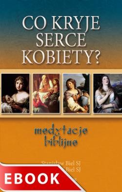 okładka Co kryje serce kobiety? ebook | epub, mobi | Stanisław Biel SJ, Krzysztof Biel SJ
