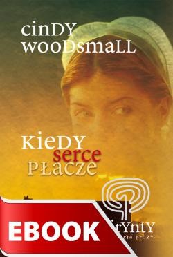 okładka Kiedy serce płacze ebook | epub, mobi | Cindy Woodsmall