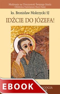 okładka Idźcie do Józefa! ebook | epub, mobi | Bronisław Mokrzycki SJ
