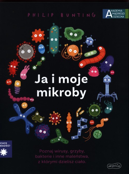 okładka Ja i moje mikroby. Akademia mądrego dziecka. Chcę wiedzieć książka | Bunting Philip