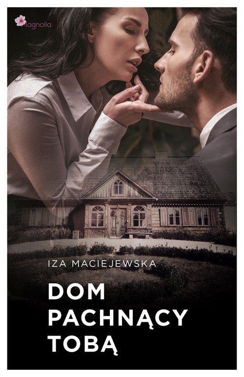 okładka Dom pachnący tobą książka | Iza Maciejewska