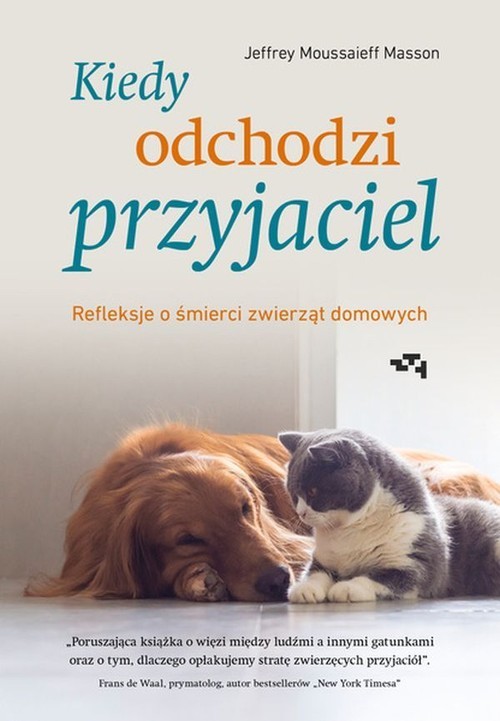 okładka Kiedy odchodzi przyjaciel Refleksje o śmierci zwierząt domowych książka | Masson JeffreyMoussaieff