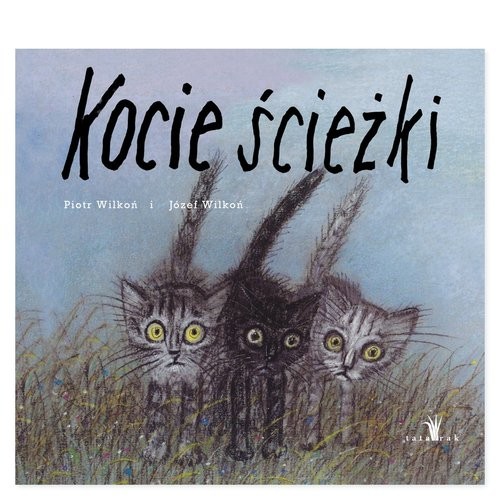 okładka Kocie ścieżki książka | Wilkoń Piotr, Il. WilkońJózef