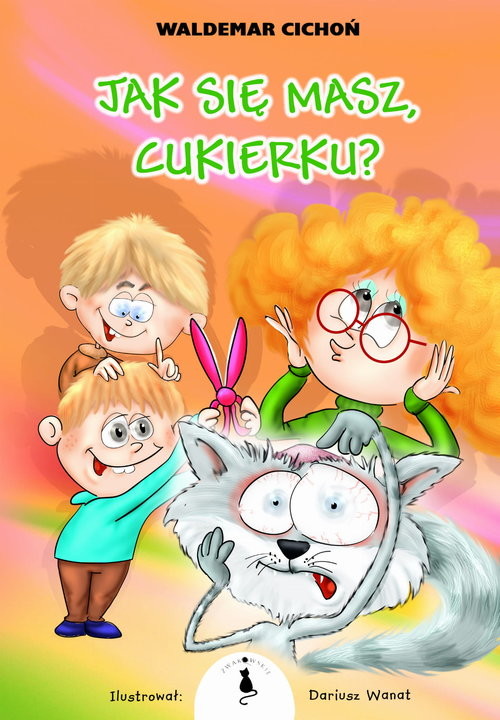 okładka Jak się masz Cukierku książka | Waldemar Cichoń