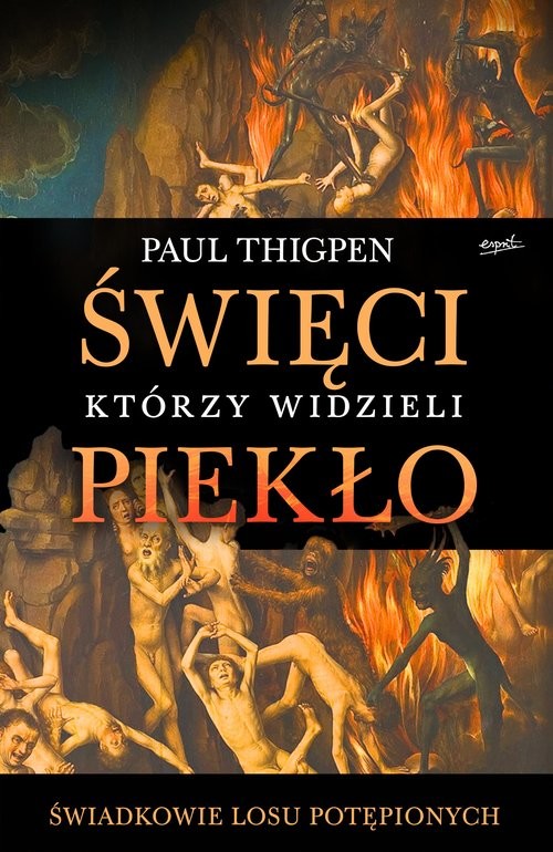 okładka Święci którzy widzieli piekło Świadkowie losu potępionych książka | Thigpen Paul