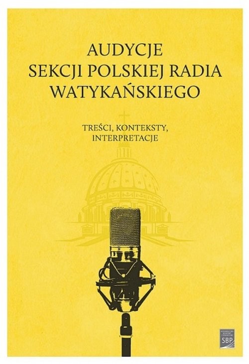 okładka Audycje Sekcji Polskiej Radia Watykańskiego / SBP książka | Janusz Adamowski, Kuźmina Dariusz, Woźniak-Kasperek Jadwiga