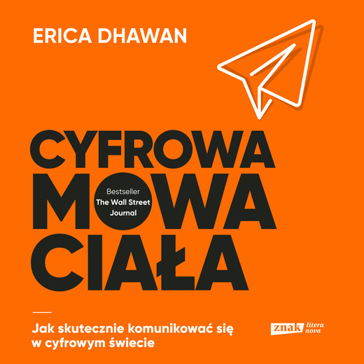 okładka Cyfrowa mowa ciała. Jak skutecznie komunikować się w cyfrowym świecie audiobook | MP3 | Erica Dhawan
