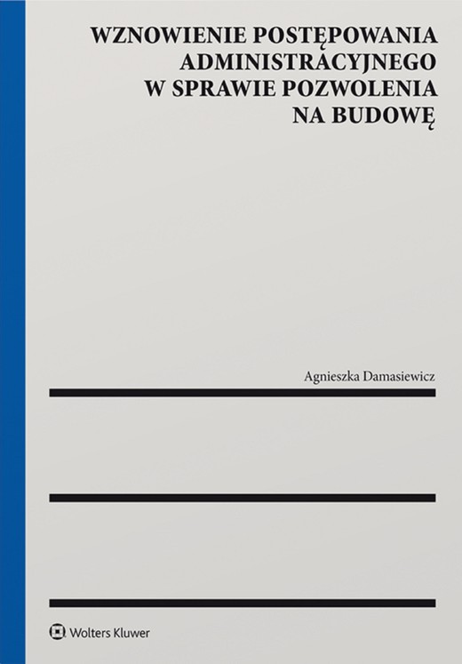 okładka Wznowienie postępowania administracyjnego w sprawie pozwolenia na budowę (pdf) ebook | pdf | Agnieszka Damasiewicz