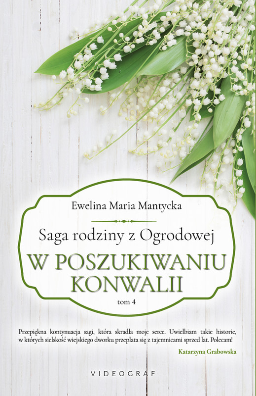 okładka Saga rodziny z Ogrodowej. Tom 4. W poszukiwaniu konwalii ebook | epub, mobi | Ewelina Maria Mantycka