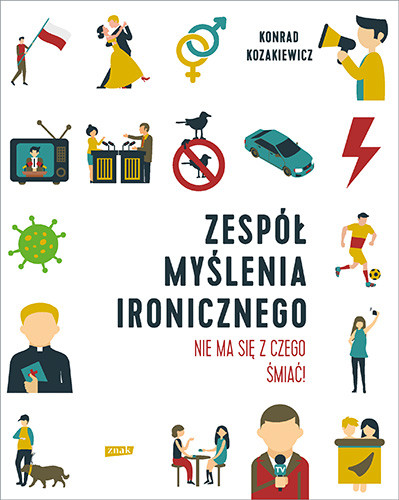 okładka Zespół Myślenia Ironicznego. Nie ma się z czego śmiać!
 książka | Konrad Kozakiewicz