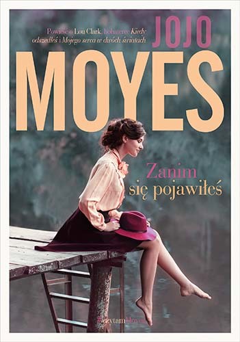 okładka Zanim się pojawiłeś (wydanie 2022)
 książka | Jojo Moyes
