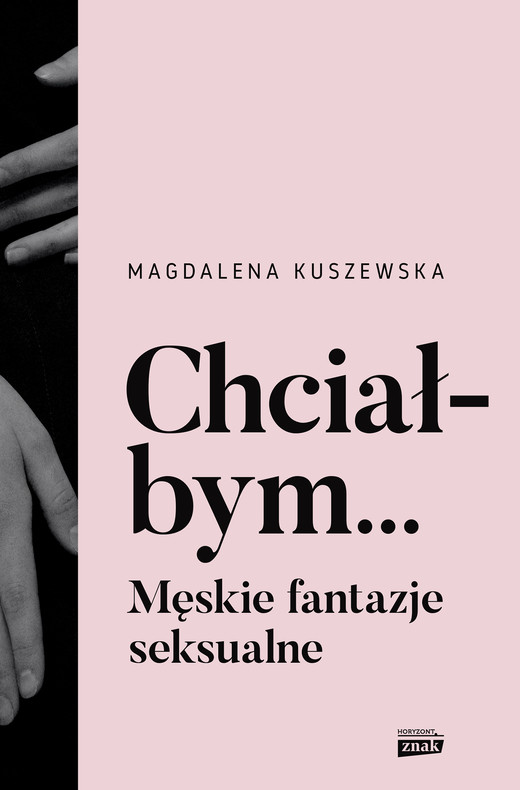 okładka Chciałbym... Męskie fantazje seksualne ebook | epub, mobi | Kuszewska Magdalena