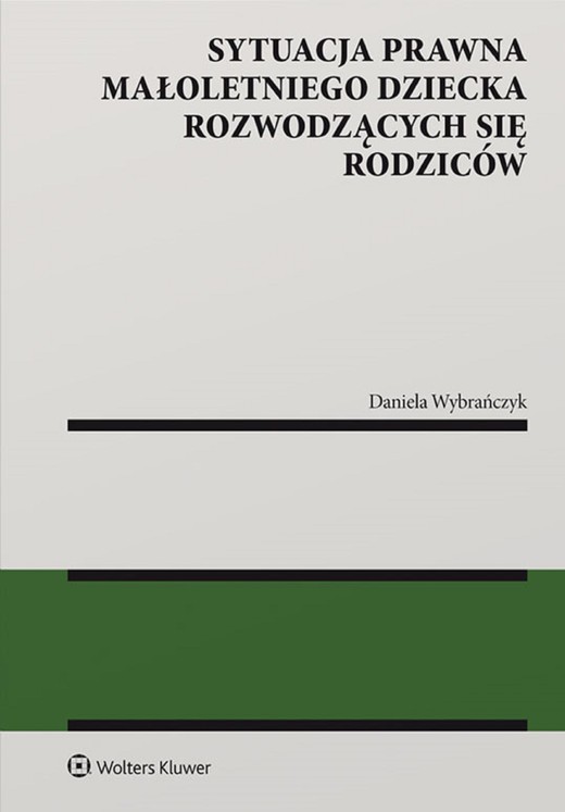 okładka Sytuacja prawna małoletniego dziecka rozwodzących się rodziców (pdf) ebook | pdf | Daniela Wybrańczyk