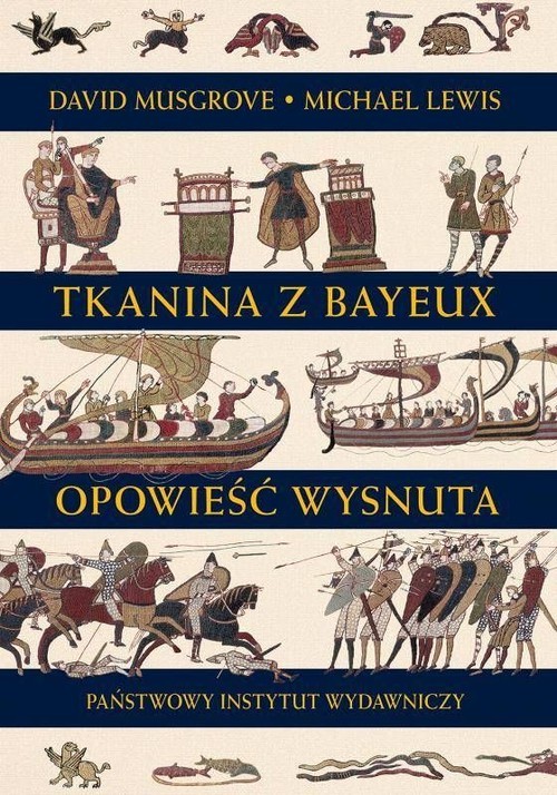 okładka Tkanina z Bayeux Opowieść wysnuta książka | Michael Lewis, Musgrove David