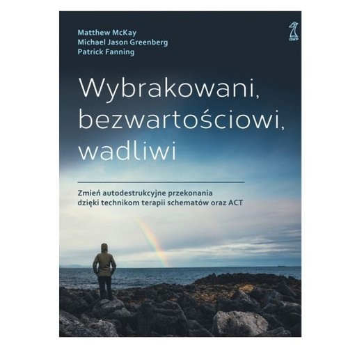 okładka Wybrakowani, bezwartościowi, wadliwi Zmień autodestrukcyjne przekonania dzięki technikom terapii książka | M. McKay, Greenberg M.J., Fanning P.
