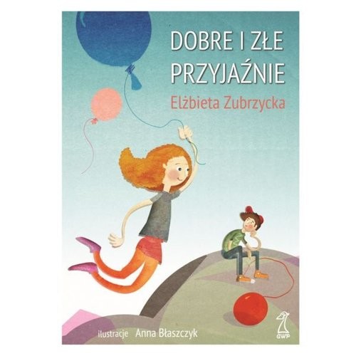 okładka Dobre i złe przyjaźnie książka | Elżbieta Zubrzycka