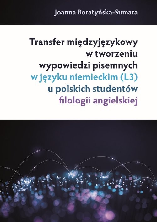 okładka Transfer międzyjęzykowy w tworzeniu wypowiedzi pisemnych w języku niemieckim (L3) u polskich studentów książka | Joanna Boratyńska-Sumara