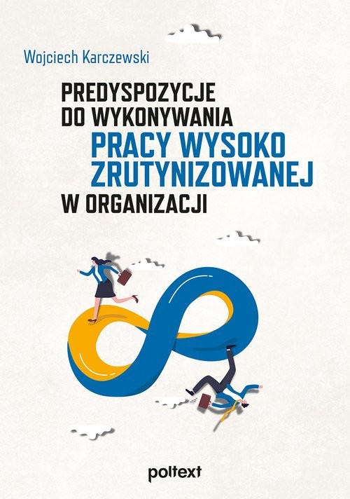 okładka Predyspozycje do wykonywania pracy wysoko zrutynizowanej w organizacji książka | Wojciech Karczewski