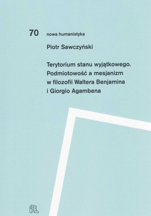 okładka Terytorium stanu wyjątkowego Podmiotowość a mesjanizm w filozofii Waltera Benjamina i Giorgio Agamb książka | Sawczyński Piotr
