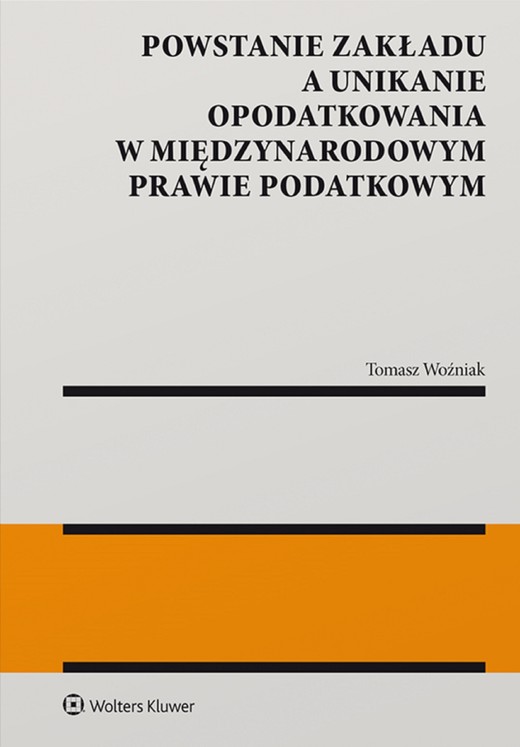 okładka Powstanie zakładu a unikanie opodatkowania w międzynarodowym prawie podatkowym (pdf) ebook | pdf | Woźniak Tomasz