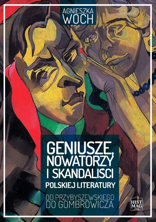 okładka Geniusze, nowatorzy i skandaliści polskiej literatury. Od Przybyszewskiego do Gombrowicza ebook | epub, mobi | Agnieszka Woch