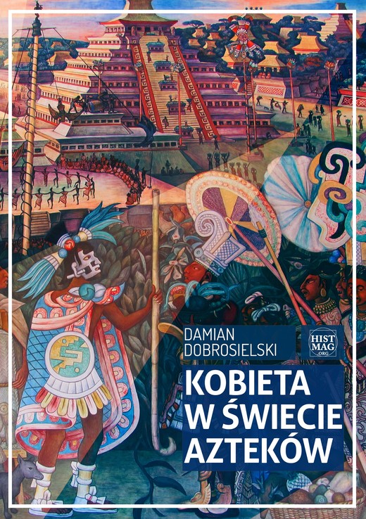 okładka Kobieta w świecie Azteków ebook | epub, mobi | Damian Dobrosielski