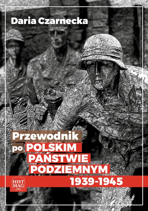 okładka Przewodnik po Polskim Państwie Podziemnym 1939-45 ebook | epub, mobi | Daria Czarnecka