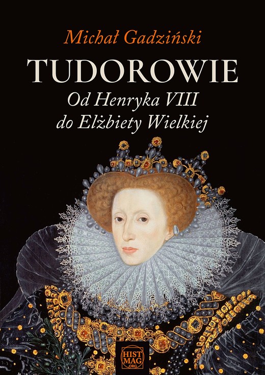 okładka Tudorowie. Od Henryka VIII do Elżbiety Wielkiej ebook | epub, mobi | Michał Gadziński