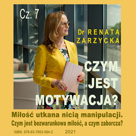 okładka Miłość utkana nicią manipulacji. Czym jest motywacja? Cz. 7 audiobook | MP3 | Renata Zarzycka Dr