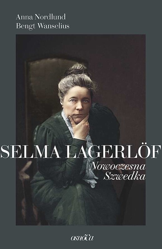 okładka Selma Lagerlöf. Nowoczesna Szwedka
 książka | Anna Nordlund, Bengt Wanselius