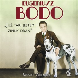okładka Eugeniusz Bodo. Już taki jestem zimny drań audiobook | MP3 | Ryszard Wolański