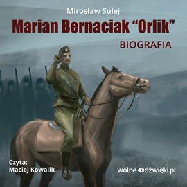 okładka Marian Bernaciak Orlik - biografia audiobook | MP3 | Sulej Mirosław
