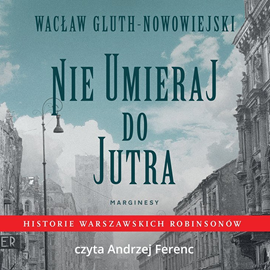 okładka Nie umieraj do jutra audiobook | MP3 | Wacław Gluth-Nowowiejski
