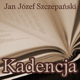 okładka Kadencja audiobook | MP3 | Jan Józef Szczepański