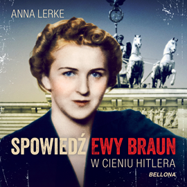 okładka Spowiedź Ewy Braun. W cieniu Hitlera audiobook | MP3 | Anna Lerke
