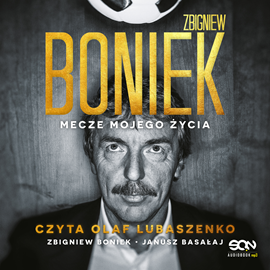 okładka Zbigniew Boniek. Mecze mojego życia audiobook | MP3 | Zbigniew Boniek