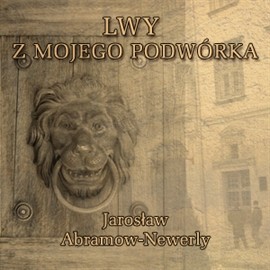 okładka Lwy mojego podwórka audiobook | MP3 | Jarosław Abramow-Newerly